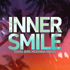 Inner Smile - Texas (Eric McKenna Remix)