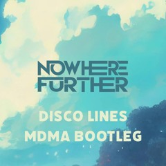 Disco Lines - MDMA (Nowhere Further Bootleg)