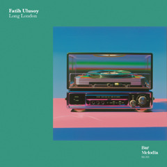 BM072 | Fatih Ulusoy - Long London [Bar Melodia]