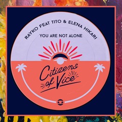 PREMIERE: Tito & Elena — You Are Not Alone (Ilya Santana Version) [Citizens Of Vice]