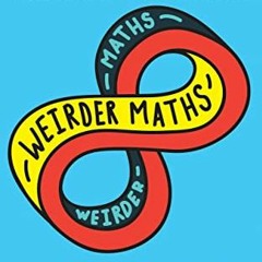 Read [EBOOK EPUB KINDLE PDF] Weirder Maths: At the Edge of the Possible by  David Darling &  Agnijo