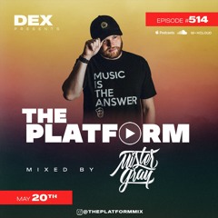 The Platform 514 Feat. Mister Gray @DJMisterGray