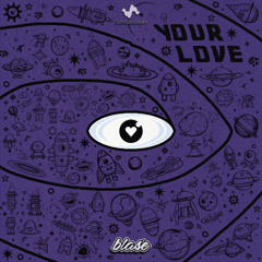 Blasé - Your Love (Soniquarium)