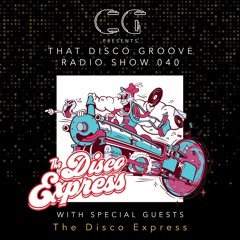 That Disco Groove Radio Show 040 With The Disco Express 19.08.2022