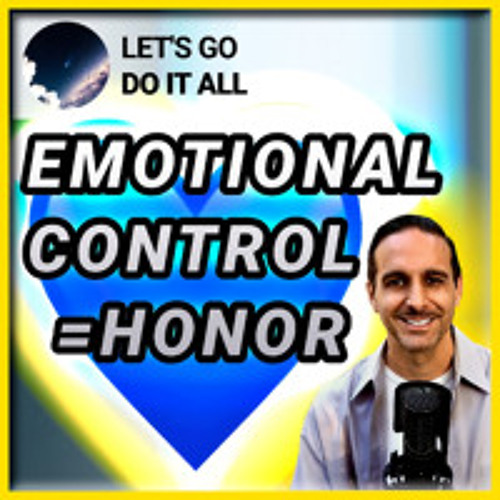 Unlocking Emotional Control: The Secret to True Honor and Trust