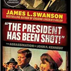 Get EPUB 📁 34;The President Has Been Shot!": The Assassination of John F. Kennedy by