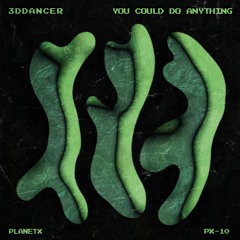3Ddancer - You Could Do Anything - PX-10