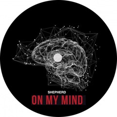 SHEPHERD - ON MY MIND [FREE DOWNLOAD]