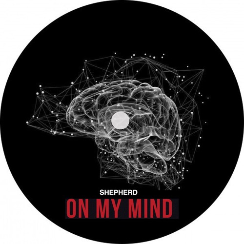 SHEPHERD - ON MY MIND [FREE DOWNLOAD]