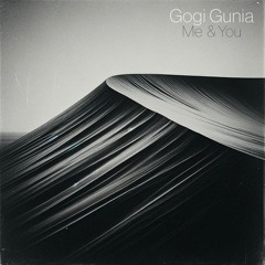 Gogi Gunia - Me & You (Original Mix)