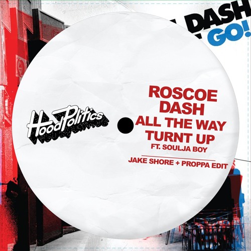 Roscoe Dash - All The Way Turnt Up (Jake Shore + Proppa Edit) [PITCHED FOR SC]