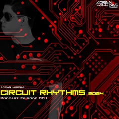 Adrian Lagunas - Circuit Rhythms 2024 (Podcast Episode 001)