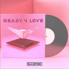BLACKPINK - Ready For Love