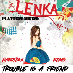 Lenka - TROUBLE IS A FRIEND - (Hardtekk Remix)