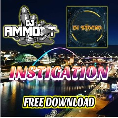 Ammo - T & DJ Stocko - Instigation FREE DOWNLOAD