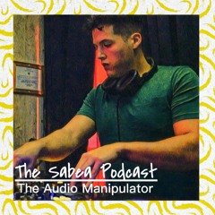 The Sabea Podcast 0.013: The Audio Manipulator