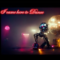 I came here to Dance