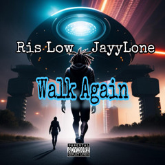 RIS LOW X JAYYLONE - WALK AGAIN (PROD. IMPERIAL)