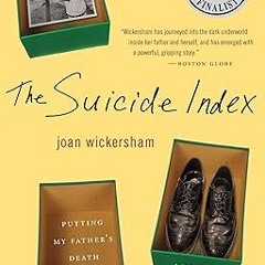 DOWNLOAD FREE The Suicide Index: Putting My Father's Death in Order ^#DOWNLOAD@PDF^# By  Joan W