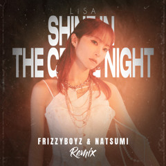 LiSA - Shine in the Cruel Night (Frizzyboyz & NATSUMI Remix) 残酷な夜に輝け