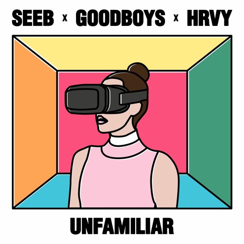 Seeb - Unfamiliar Feat. Goodboys & HRVY (UNAFRAIID Remix)