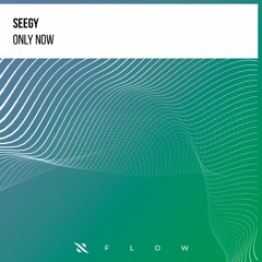 Seegy - Only Now [FREE DOWNLOAD]
