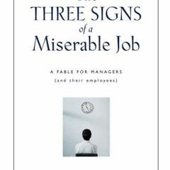 [Get] EPUB 📖 The Three Signs of a Miserable Job: A Fable for Managers (And Their Emp