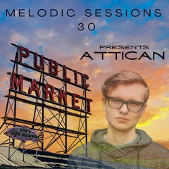 Melodic Sessions 30 - with Attican