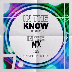 In The Mix 103 - Charlie Rice