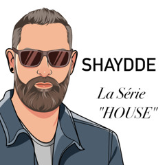 Shaydde - La Série "House"