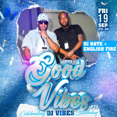 DJ Nate & English Fire Live @ Good Vibes - Vibes Birthday