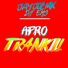 JAY JOE MIX x DJ EMS - Afro Trankil