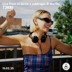 T3RRI @ The Fitz for al dente x Subtropic