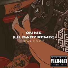Kalenci - On me (lil baby remix)