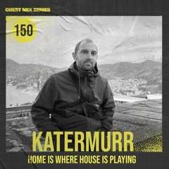 Home Is Where House Is Playing 150 [Housepedia Podcasts] I Katermurr