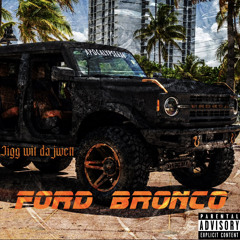 Jigg Wit Da Jwett - Ford Bronco