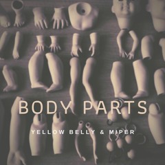Body Parts - Yellow Belly & Miper