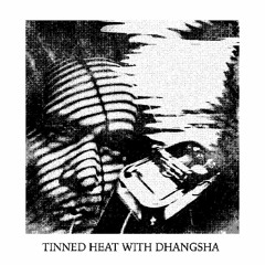 Tinned Heat With Dhangsha (20.05.22) [Soho Radio]