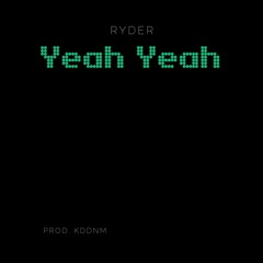 Ryder - YEAH YEAH (prod. KDDNM)