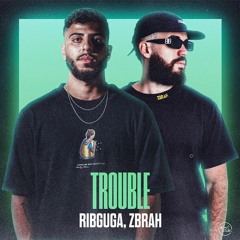 Ribguga, Zbrah - Trouble