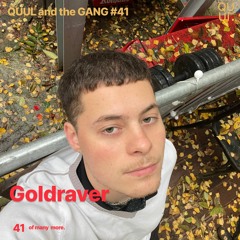 QUUL and the GANG #41 : Goldraver