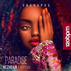 Sharapov - Paradise (Nezhdan Remix)