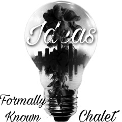 Ideas (ft Chalet)