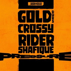 Crossy & Gold Dubs feat. Rider Shafique - Pressure (Free Download)