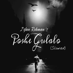 Poshe Gulalo (Slowed)