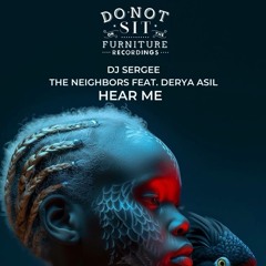 Dj Sergee & The Neighbors Feat.Derya Asil-Hear Me (The Neighbors Mix)Do Not Sit On The Furniture