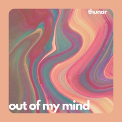 Thunar - Out Of My Mind (Radio Edit)