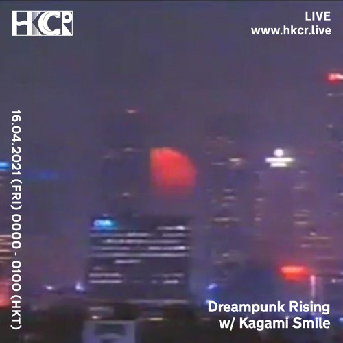 Dreampunk Rising w/ Kagami Smile - 16/04/2021