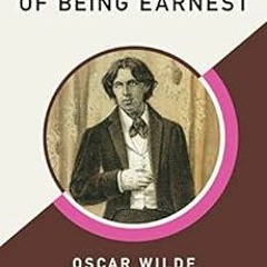 [VIEW] KINDLE PDF EBOOK EPUB The Importance of Being Earnest (AmazonClassics Edition) by Oscar Wilde