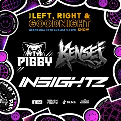 Piggy - Kensei - Insightz - The Left, Right, Goodnight Show - 28/08/2024 - Rough Tempo